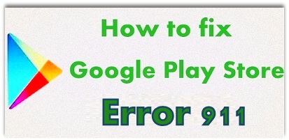 Fix Google Play Store error 911 in android