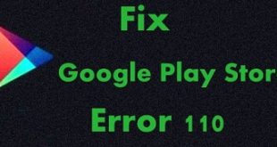 fix Google Play store error 110 in android