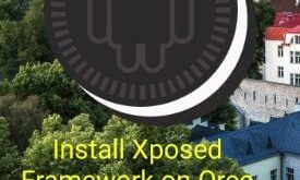 How to install Xposed framework on android Oreo 8.1 and 8.0