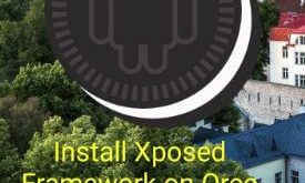 How to install Xposed framework on android Oreo 8.1 and 8.0