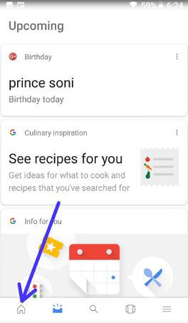 Tap on home icon at below left corner in Google Now feed