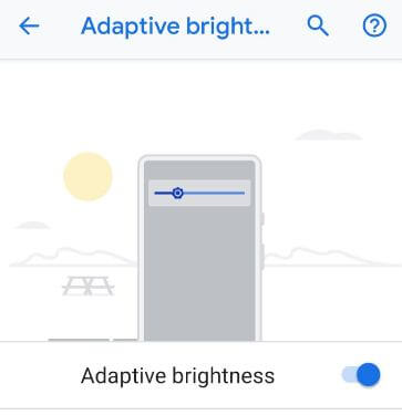 Enable adaptive brightness Pixel 3 to save battery