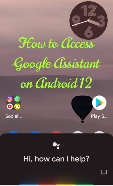 How to Access Google Assistant Android 12
