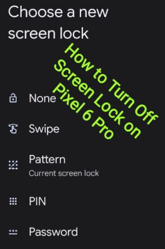 How to Turn Off Screen Lock on Pixel 6 Pro