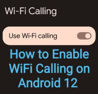 How to Enable WiFi Calling on Android 12