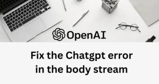 How to Fix Chatgpt Error in the Body Stream